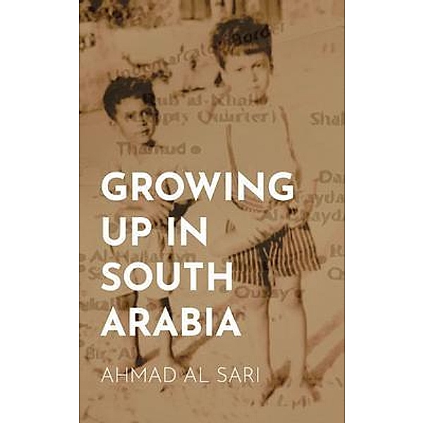 Growing Up in South Arabia, Ahmad Al Sari