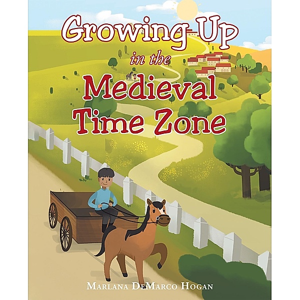 Growing Up in the Medieval Time Zone, Marlana DeMarco Hogan