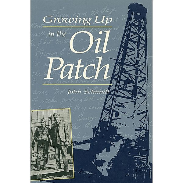 Growing Up in the Oil Patch, John Schmidt