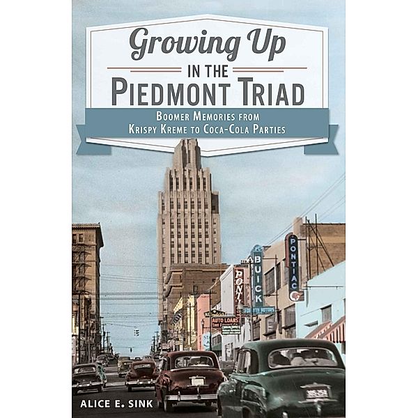 Growing Up in the Piedmont Triad, Alice E. Sink