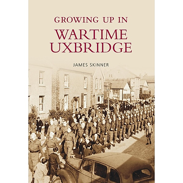 Growing Up in Wartime Uxbridge, James Skinner