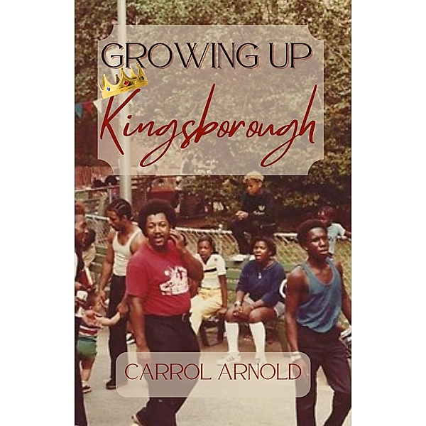 Growing Up Kingsborough, Carrol Arnold