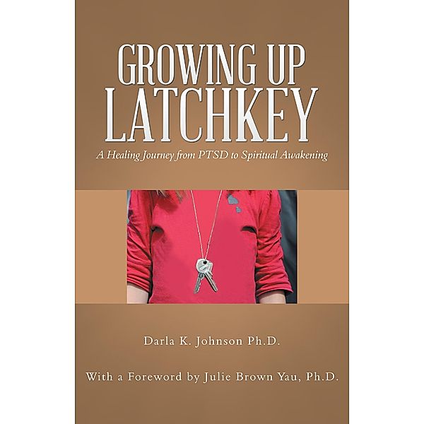 Growing up Latchkey, Darla K. Johnson