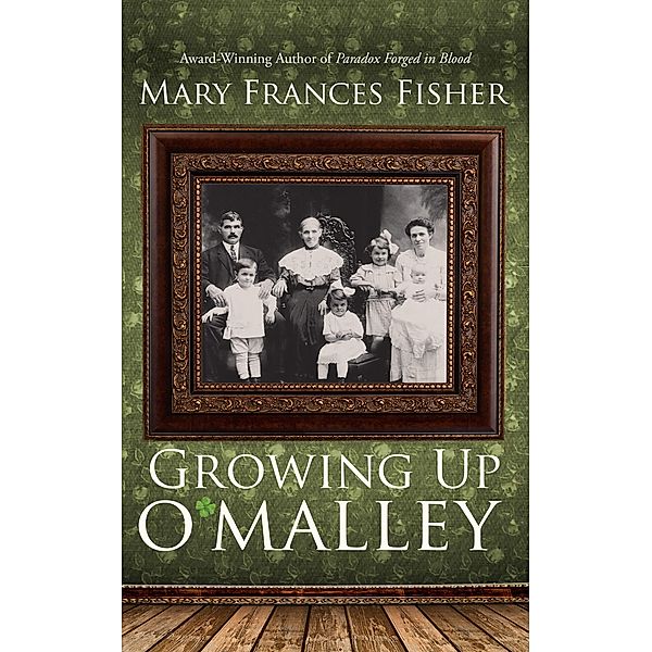 Growing Up O'Malley, Mary Frances Fisher