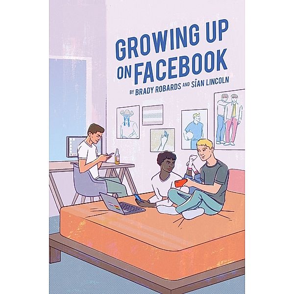 Growing up on Facebook, Brady Robards, Siân Lincoln