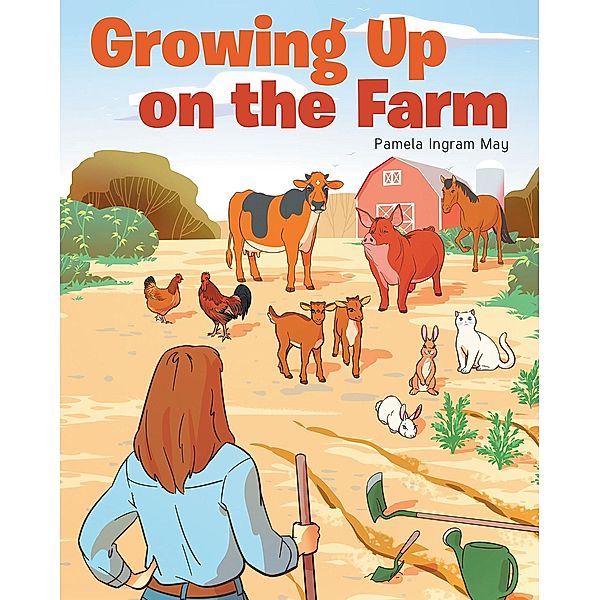 Growing Up on the Farm, Pamela Ingram May