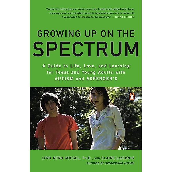 Growing Up on the Spectrum, Lynn Kern Koegel, Claire LaZebnik