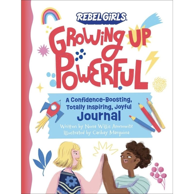 Image of Growing Up Powerful Journal: A Confidence Boosting, Totally Inspiring, Joyful Journal - Nona Willis Aronowitz, Rebel Girls, Kartoniert (TB)