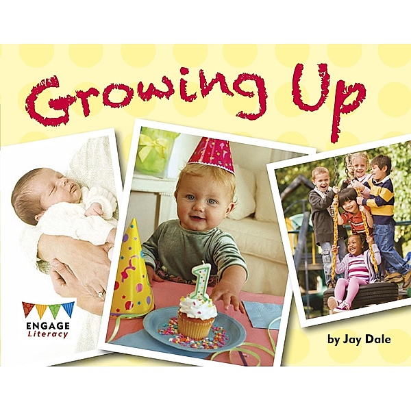 Growing Up / Raintree Publishers, Jay Dale