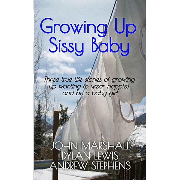 Growing Up Sissy Baby, Andrew Stephens, John Marshall, Andrew Stevens, Dylan Lewis