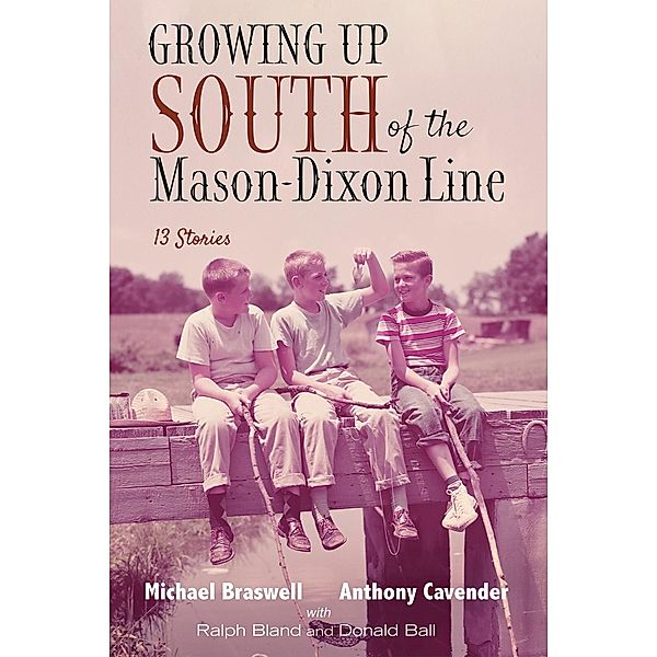 Growing Up South of the Mason-Dixon Line, Michael Braswell, Anthony Cavender, Ralph Bland, Donald Ball