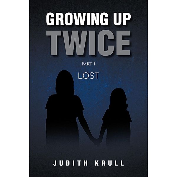Growing Up Twice, Judith Krull