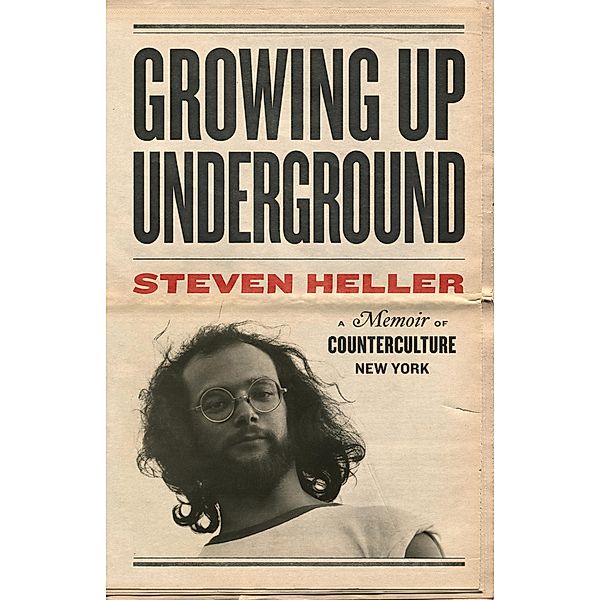 Growing Up Underground, Steven Heller