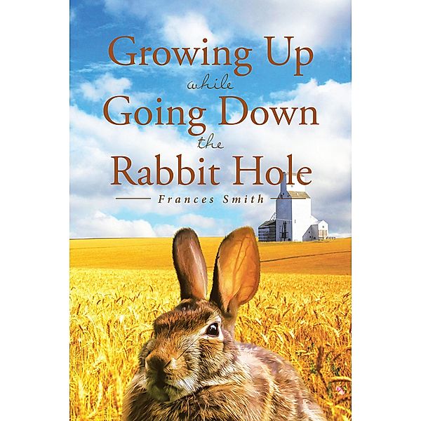 Growing Up While Going Down the Rabbit Hole, Frances Smith
