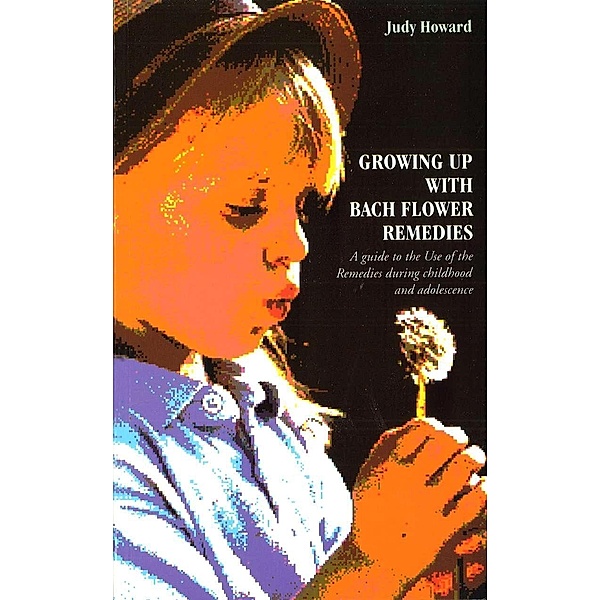 Growing Up With Bach Flower Remedies, Judy Howard
