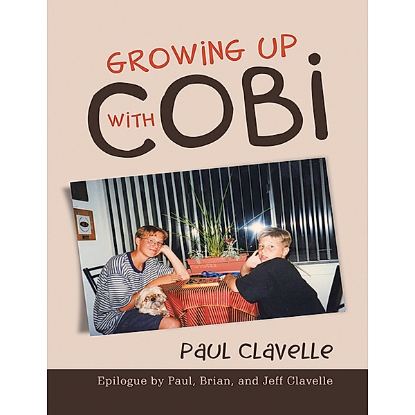 Growing Up With Cobi: Epilogue By Paul, Brian, and Jeff Clavelle, Paul Clavelle