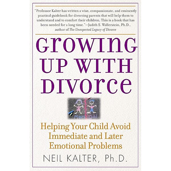 Growing Up with Divorce: Help Yr Child Avoid Immed, Neil Kalter