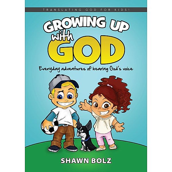 Growing Up With God, Shawn Bolz