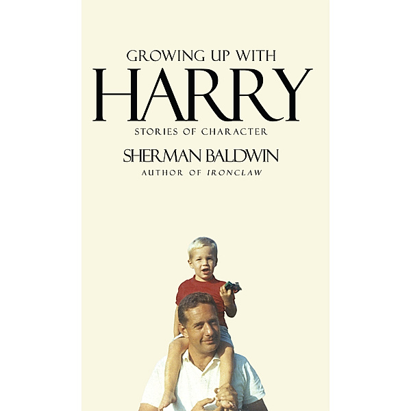 Growing up with Harry, Sherman Baldwin
