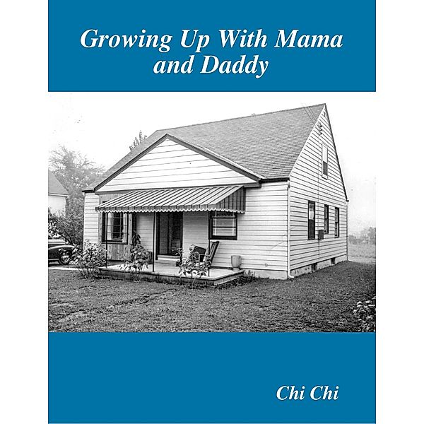 Growing Up With Mama and Daddy, Chi Chi