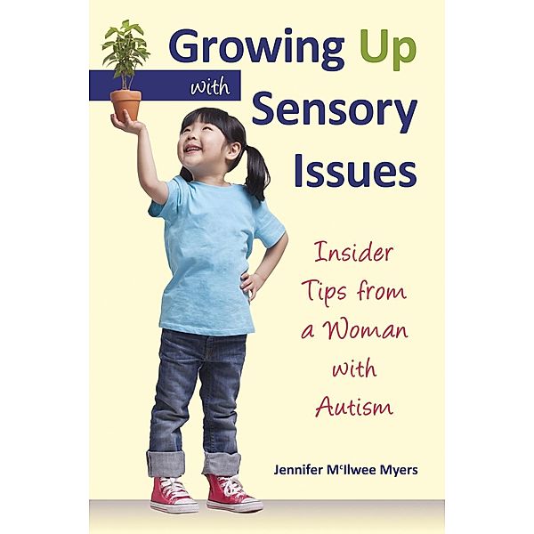 Growing Up with Sensory Issues, Jennifer McIlwee Myers