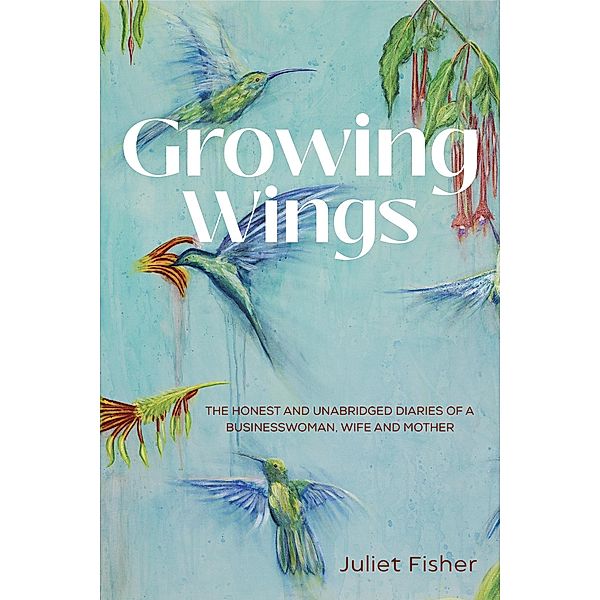 Growing Wings, Juliet Fisher