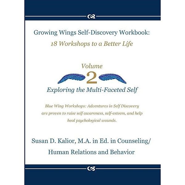 Growing Wings Self-Discovery Workbook: 18 Workshops to a Better Life (Self Discovery Series, #2), Susan D. Kalior