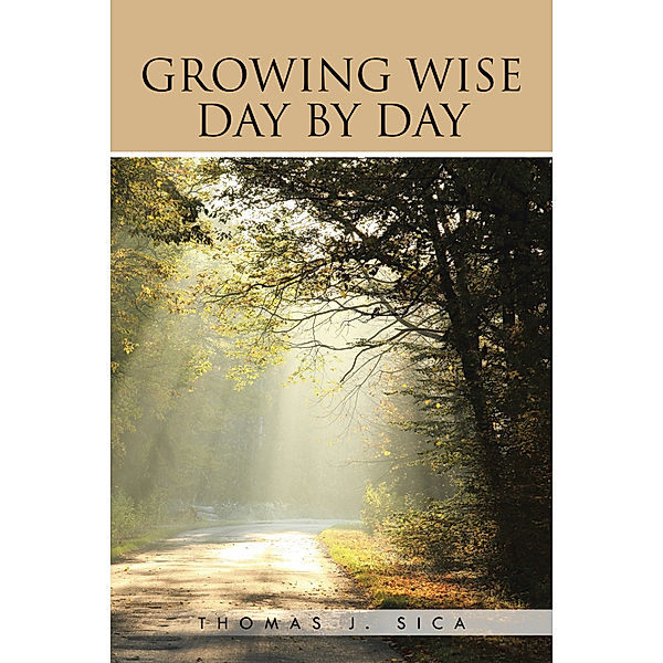 Growing Wise Day by Day, Thomas J. Sica