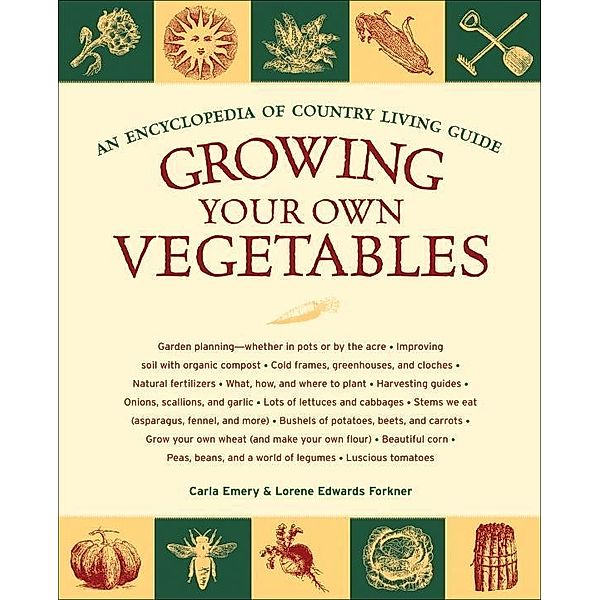Growing Your Own Vegetables, Carla Emery, Lorene Edwards Forkner