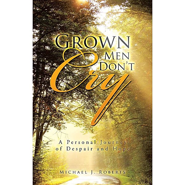 Grown Men Don'T Cry, Michael J. Roberts