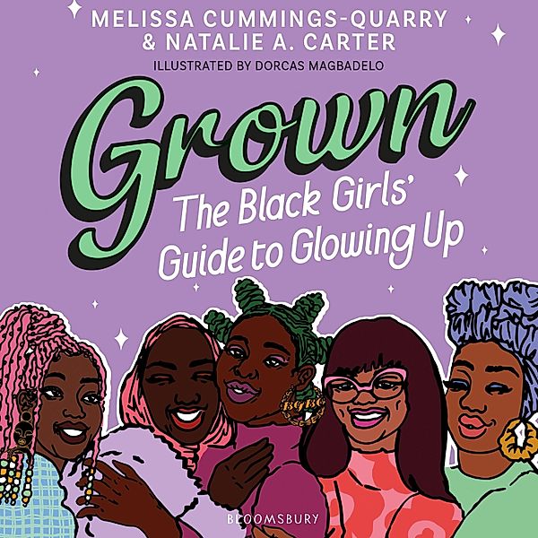 Grown: The Black Girls' Guide to Glowing Up, Melissa Cummings-Quarry, Natalie A Carter