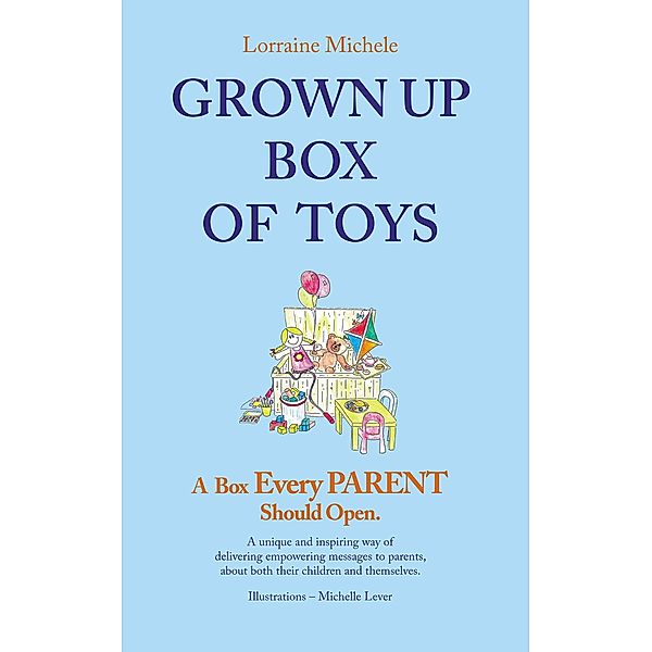 Grown Up Box of Toys - A  Box Every Parent Should Open!, Lorraine Michele