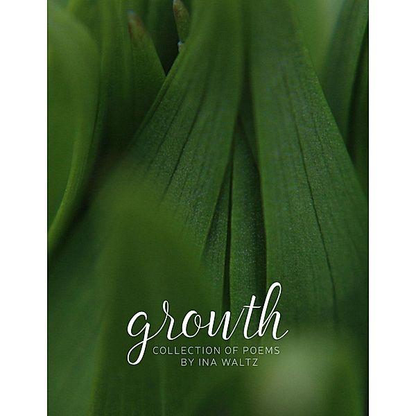 Growth, Ina Waltz