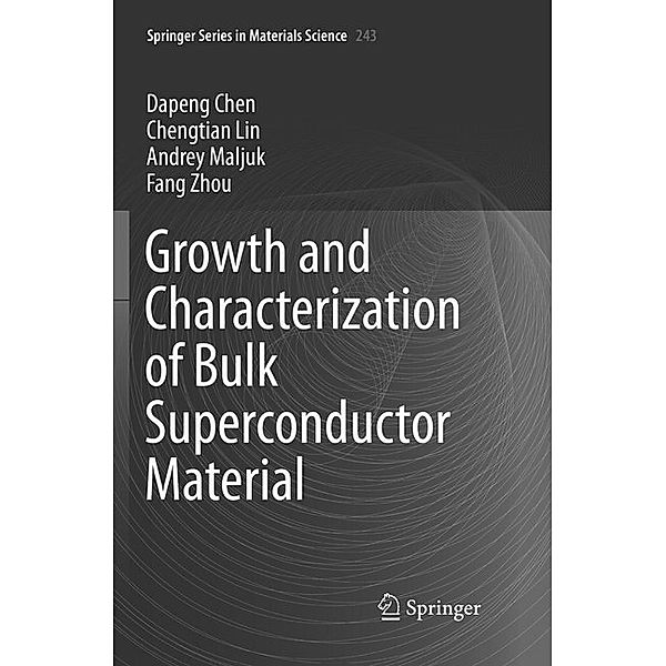 Growth and Characterization of Bulk Superconductor Material, Dapeng Chen, Chengtian Lin, Andrey Maljuk, Fang Zhou