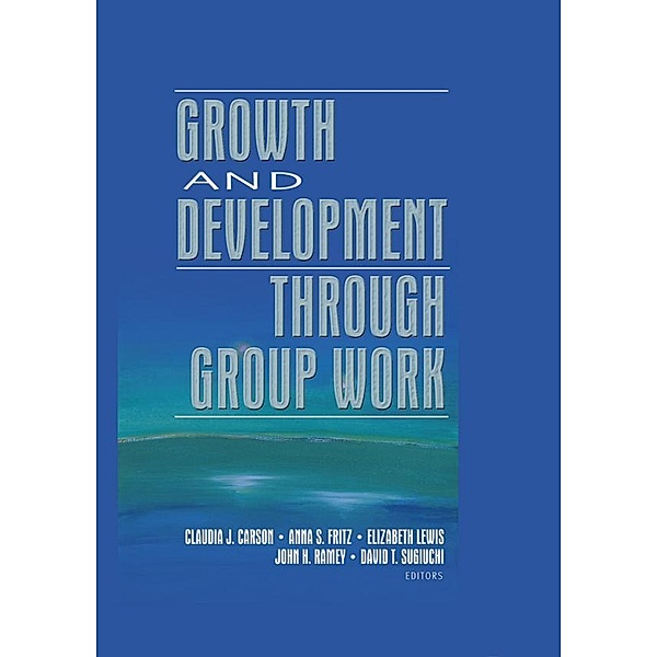 Growth and Development Through Group Work, Claudia Carson, Elizabeth Lewis, Anna Fritz