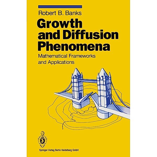 Growth and Diffusion Phenomena / Texts in Applied Mathematics Bd.14, Robert B. Banks