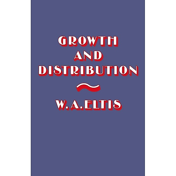 Growth and Distribution, W. A. Eltis