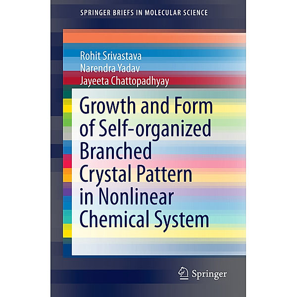 Growth and Form of Self-organized Branched Crystal Pattern in Nonlinear Chemical System, Rohit Srivastava, Narendra Yadav, Jayeeta Chattopadhyay