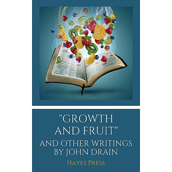 Growth and Fruit and Other Writings by John Drain, Hayes Press