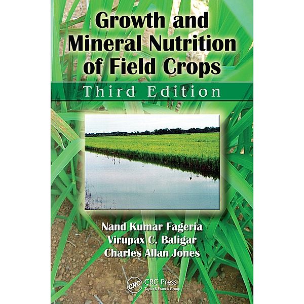 Growth and Mineral Nutrition of Field Crops, Nand Kumar Fageria, Virupax C. Baligar, Charles Allan Jones