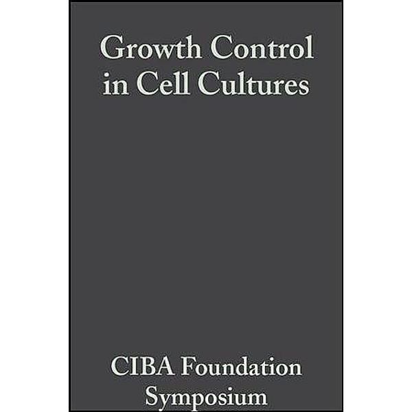 Growth Control in Cell Cultures / Novartis Foundation Symposium
