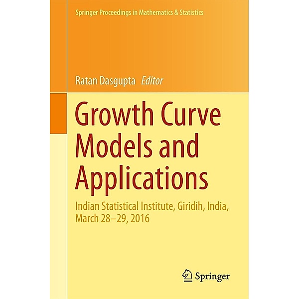 Growth Curve Models and Applications / Springer Proceedings in Mathematics & Statistics Bd.204