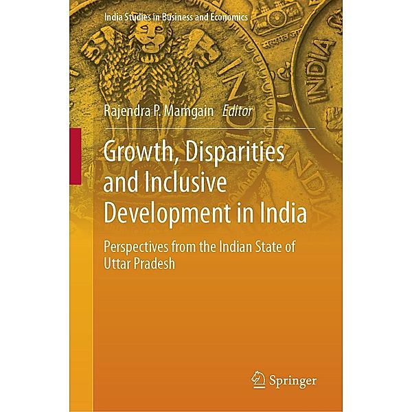 Growth, Disparities and Inclusive Development in India / India Studies in Business and Economics