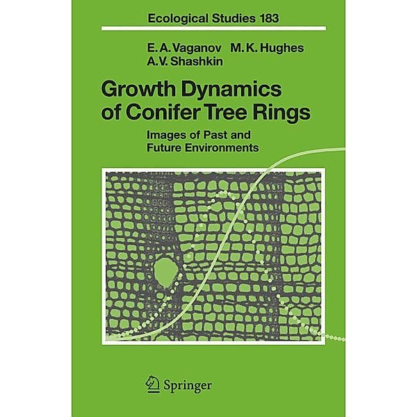 Growth Dynamics of Conifer Tree Rings, Eugene A. Vaganov, Malcolm K. Hughes, Alexander V. Shashkin
