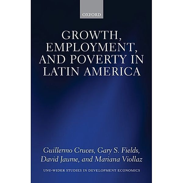 Growth, Employment, and Poverty in Latin America, Guillermo Cruces, Gary S. Fields, David Jaume