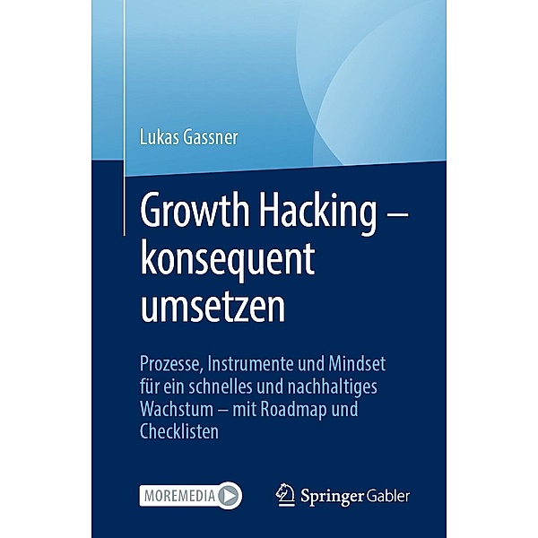 Growth Hacking - konsequent umsetzen, Lukas Gassner