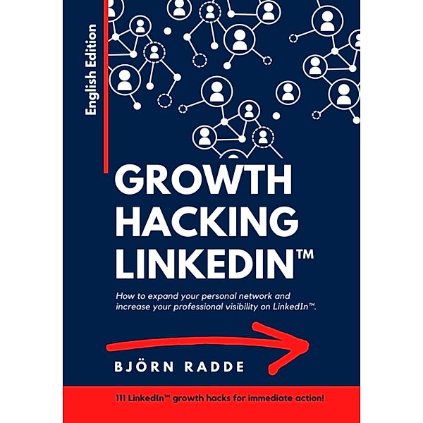 Growth Hacking LinkedIn(TM), Björn Radde