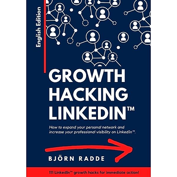 Growth Hacking LinkedIn(TM), Björn Radde