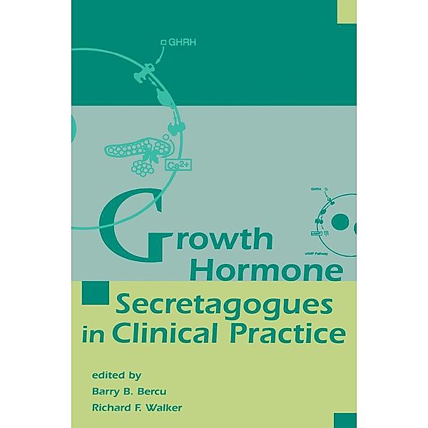 Growth Hormone Secretagogues in Clinical Practice, Barry B. Bercu, Richard F. Walker