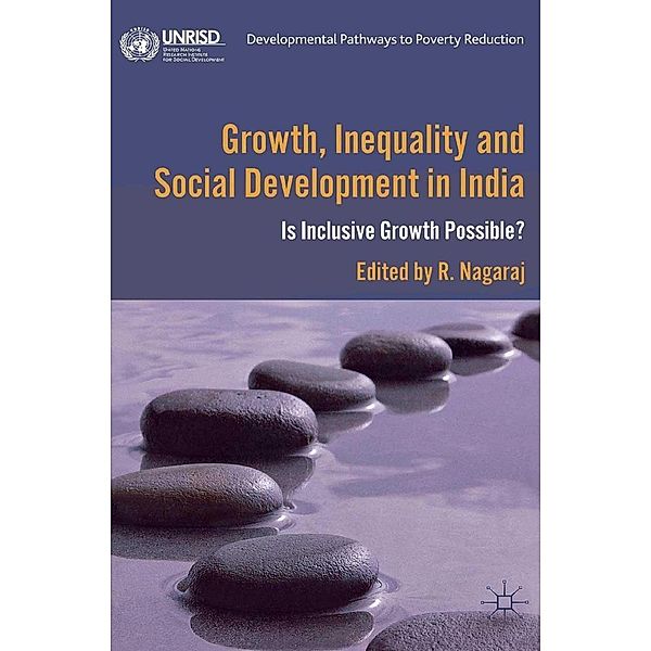 Growth, Inequality and Social Development in India / Developmental Pathways to Poverty Reduction, R. Nagaraj